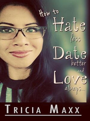 cover image of How to Hate Less, Date Better, and Love Always